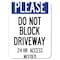 Signmission Please Do Not Block Driveway 24 Hour Access Needed Rust Proof Parking, A-1824-23282 A-1824-23282 - alternate 1